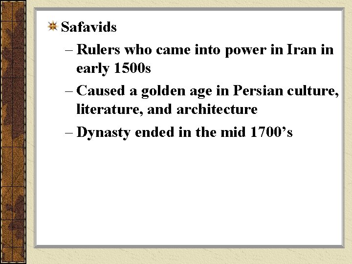 Safavids – Rulers who came into power in Iran in early 1500 s –