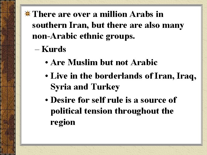 There are over a million Arabs in southern Iran, but there also many non-Arabic