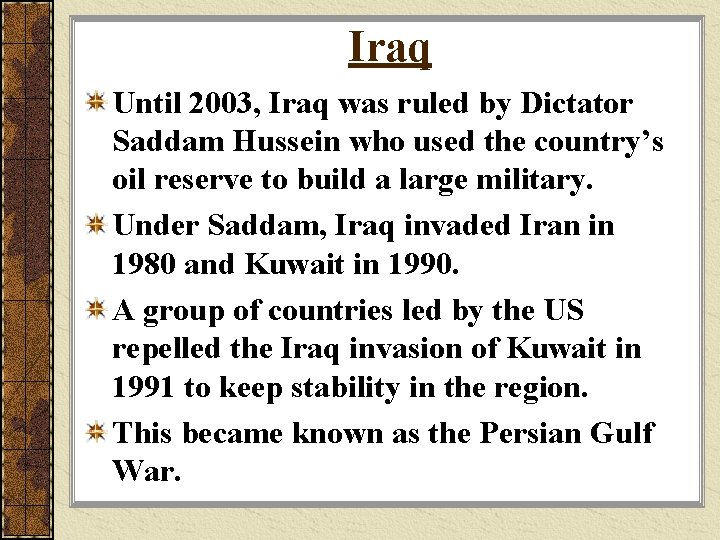 Iraq Until 2003, Iraq was ruled by Dictator Saddam Hussein who used the country’s