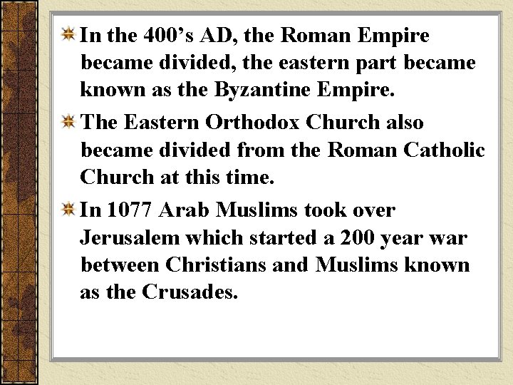 In the 400’s AD, the Roman Empire became divided, the eastern part became known