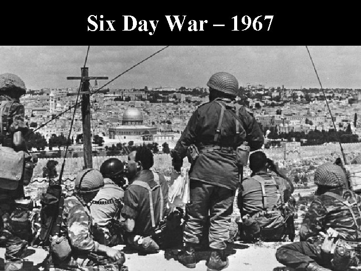 Six Day War – 1967 