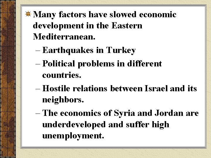 Many factors have slowed economic development in the Eastern Mediterranean. – Earthquakes in Turkey