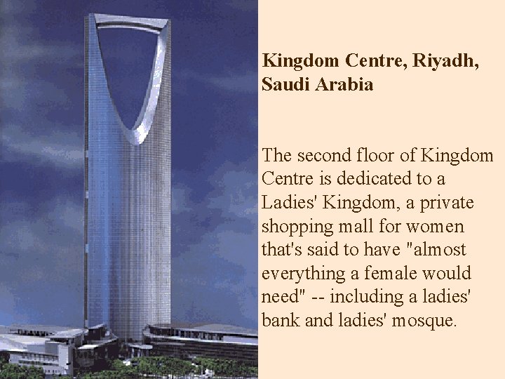 Kingdom Centre, Riyadh, Saudi Arabia The second floor of Kingdom Centre is dedicated to