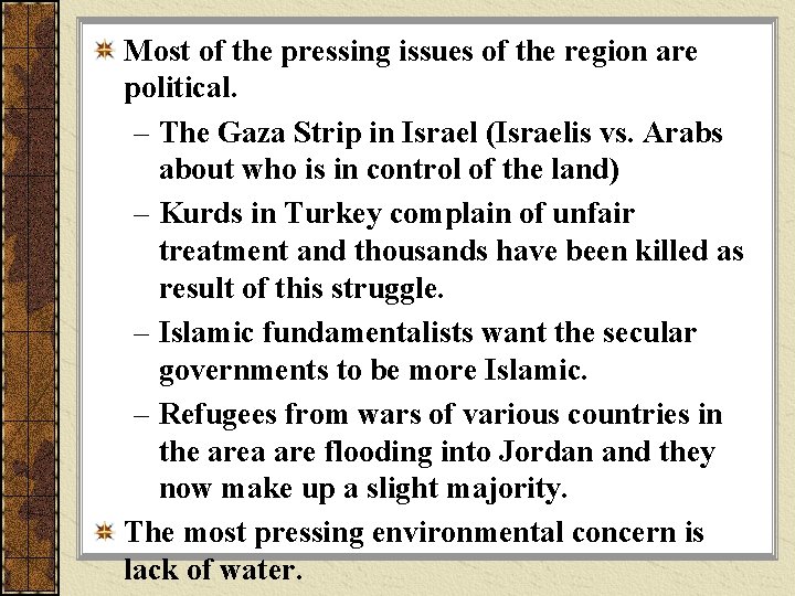 Most of the pressing issues of the region are political. – The Gaza Strip