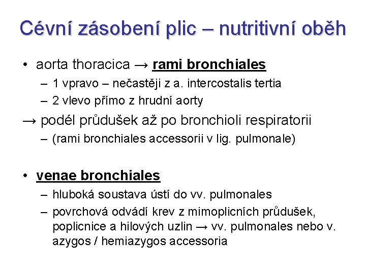 Cévní zásobení plic – nutritivní oběh • aorta thoracica → rami bronchiales – 1 Cévní zásobení plic – nutritivní oběh • aorta thoracica → rami bronchiales – 1