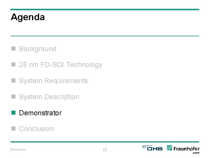 Agenda n Background n 28 nm FD-SOI Technology n System Requirements n System Description