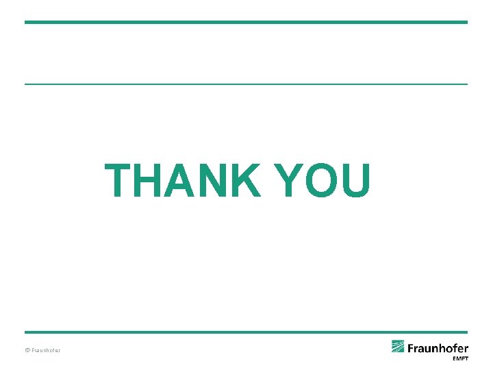 THANK YOU © Fraunhofer 
