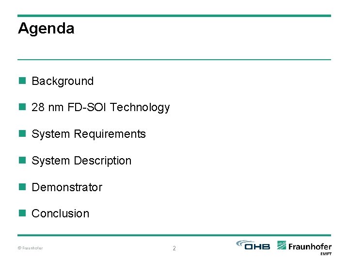 Agenda n Background n 28 nm FD-SOI Technology n System Requirements n System Description