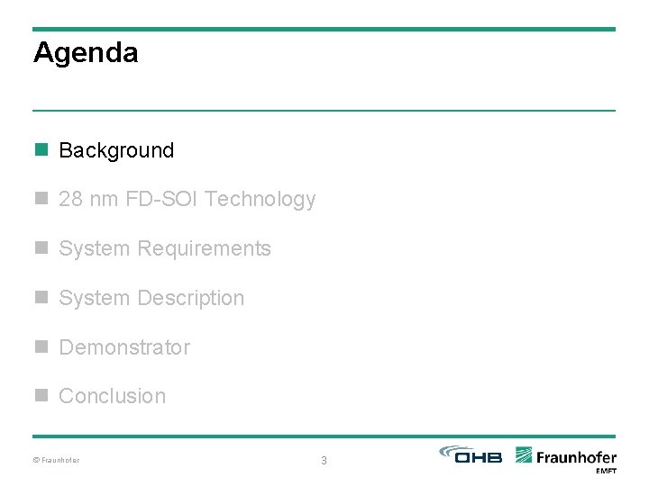 Agenda n Background n 28 nm FD-SOI Technology n System Requirements n System Description
