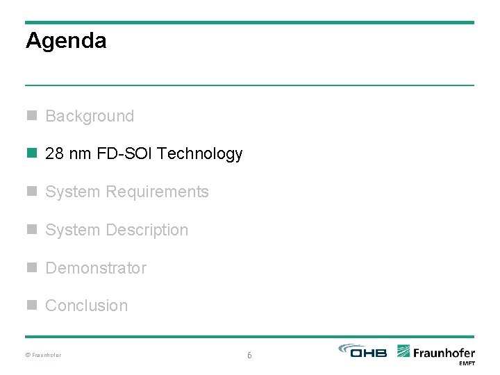 Agenda n Background n 28 nm FD-SOI Technology n System Requirements n System Description