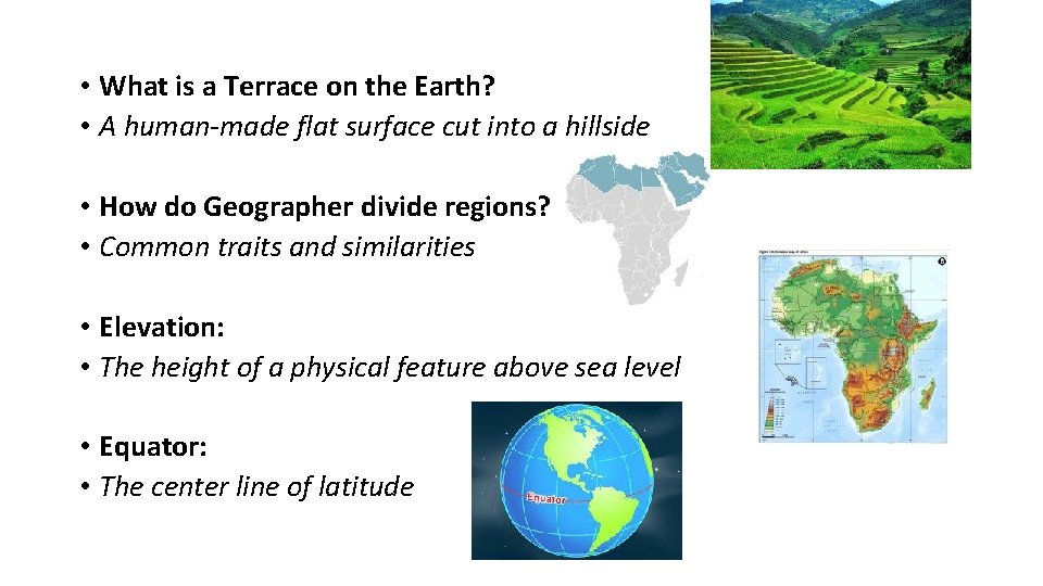  • What is a Terrace on the Earth? • A human-made flat surface