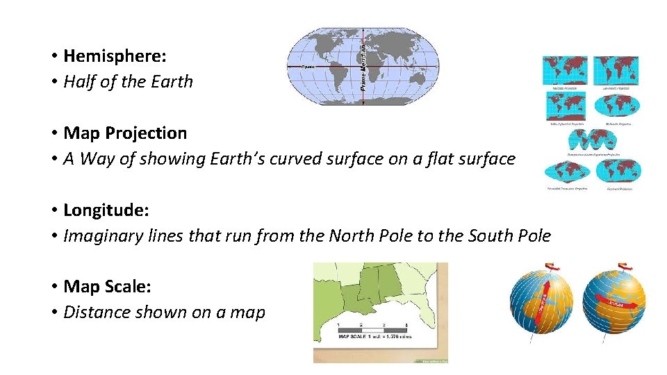  • Hemisphere: • Half of the Earth • Map Projection • A Way