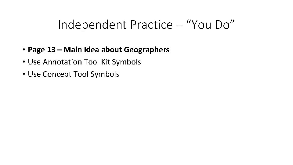 Independent Practice – “You Do” • Page 13 – Main Idea about Geographers •