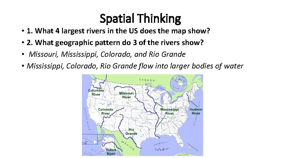 Spatial Thinking • 1. What 4 largest rivers in the US does the map