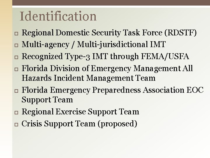 Identification Regional Domestic Security Task Force (RDSTF) Multi-agency / Multi-jurisdictional IMT Recognized Type-3 IMT