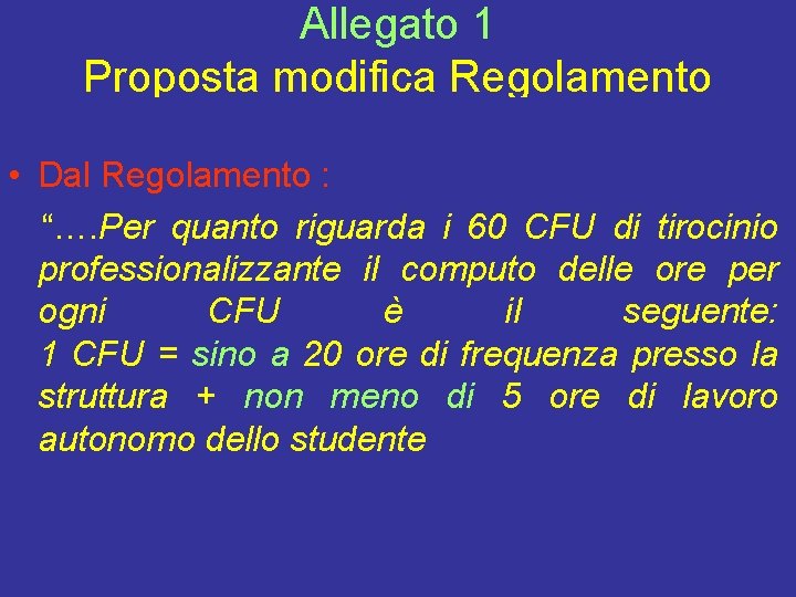 Allegato 1 Proposta modifica Regolamento • Dal Regolamento : “…. Per quanto riguarda i