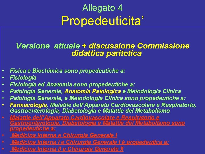 Allegato 4 Propedeuticita’ Versione attuale + discussione Commissione didattica paritetica • • • Fisica