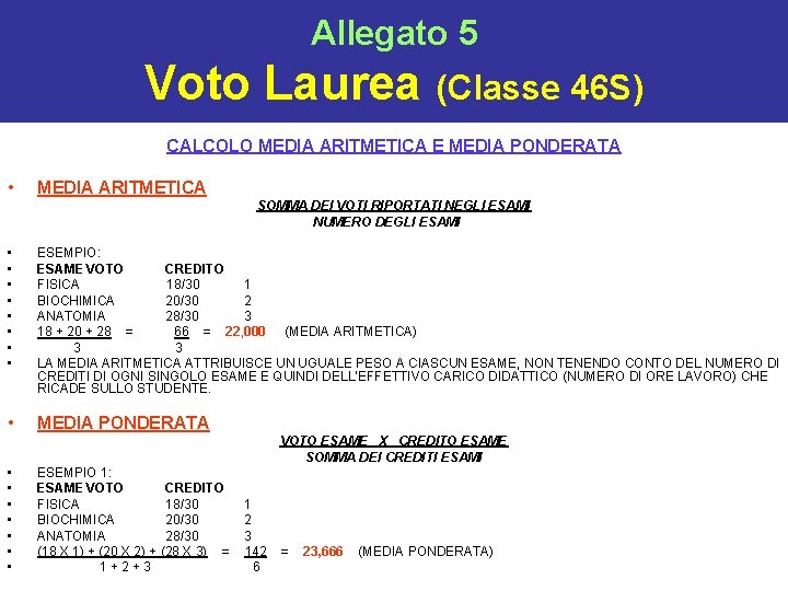 Allegato 5 Voto Laurea (Classe 46 S) CALCOLO MEDIA ARITMETICA E MEDIA PONDERATA •