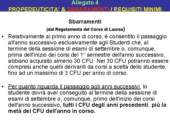 Allegato 4 PROPEDEUTICITA’ & SBARRAMENTI / REQUISITI MINIMI Sbarramenti (dal Regolamento del Corso di