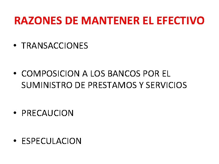 RAZONES DE MANTENER EL EFECTIVO • TRANSACCIONES • COMPOSICION A LOS BANCOS POR EL RAZONES DE MANTENER EL EFECTIVO • TRANSACCIONES • COMPOSICION A LOS BANCOS POR EL