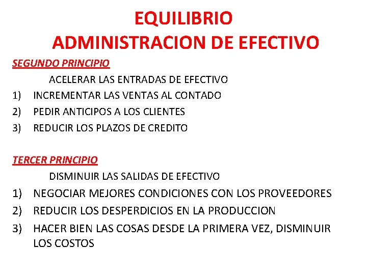 EQUILIBRIO ADMINISTRACION DE EFECTIVO SEGUNDO PRINCIPIO ACELERAR LAS ENTRADAS DE EFECTIVO 1) INCREMENTAR LAS EQUILIBRIO ADMINISTRACION DE EFECTIVO SEGUNDO PRINCIPIO ACELERAR LAS ENTRADAS DE EFECTIVO 1) INCREMENTAR LAS
