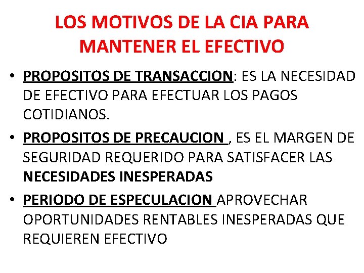 LOS MOTIVOS DE LA CIA PARA MANTENER EL EFECTIVO • PROPOSITOS DE TRANSACCION: ES LOS MOTIVOS DE LA CIA PARA MANTENER EL EFECTIVO • PROPOSITOS DE TRANSACCION: ES