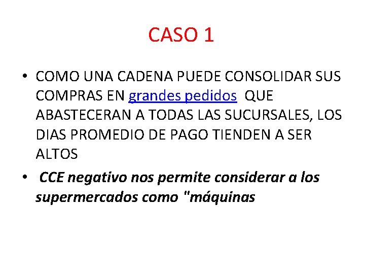 CASO 1 • COMO UNA CADENA PUEDE CONSOLIDAR SUS COMPRAS EN grandes pedidos QUE CASO 1 • COMO UNA CADENA PUEDE CONSOLIDAR SUS COMPRAS EN grandes pedidos QUE