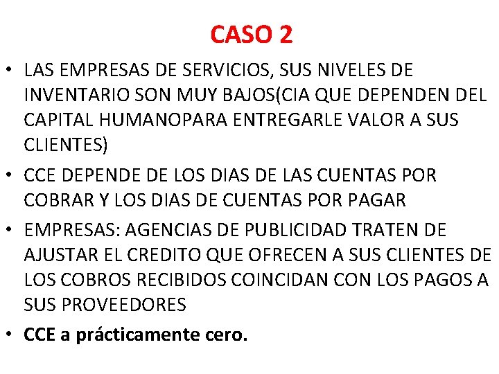 CASO 2 • LAS EMPRESAS DE SERVICIOS, SUS NIVELES DE INVENTARIO SON MUY BAJOS(CIA CASO 2 • LAS EMPRESAS DE SERVICIOS, SUS NIVELES DE INVENTARIO SON MUY BAJOS(CIA