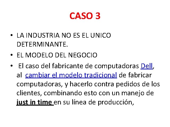 CASO 3 • LA INDUSTRIA NO ES EL UNICO DETERMINANTE. • EL MODELO DEL CASO 3 • LA INDUSTRIA NO ES EL UNICO DETERMINANTE. • EL MODELO DEL