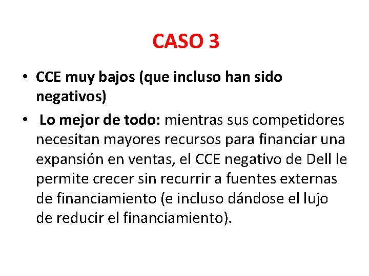 CASO 3 • CCE muy bajos (que incluso han sido negativos) • Lo mejor CASO 3 • CCE muy bajos (que incluso han sido negativos) • Lo mejor