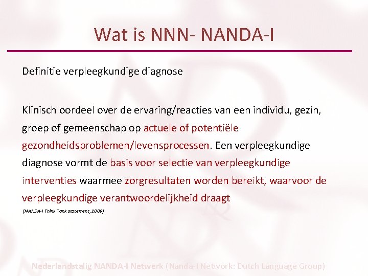 Wat is NNN- NANDA-I Definitie verpleegkundige diagnose Klinisch oordeel over de ervaring/reacties van een