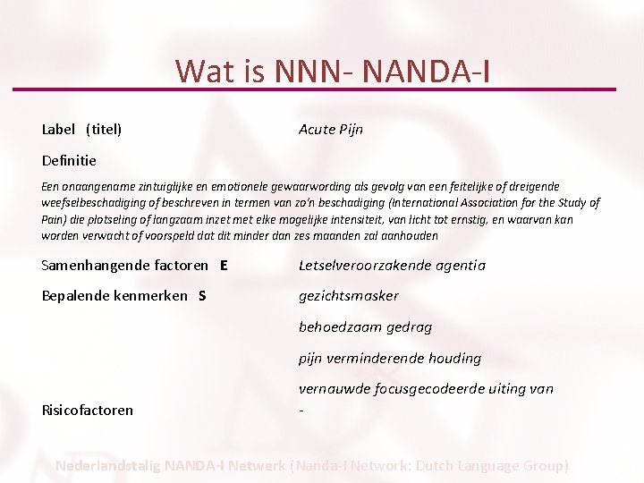 Wat is NNN- NANDA-I Label (titel) Acute Pijn Definitie Een onaangename zintuiglijke en emotionele