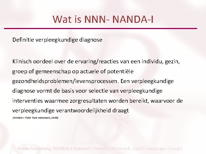 Wat is NNN- NANDA-I Definitie verpleegkundige diagnose Klinisch oordeel over de ervaring/reacties van een