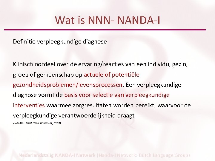 Wat is NNN- NANDA-I Definitie verpleegkundige diagnose Klinisch oordeel over de ervaring/reacties van een