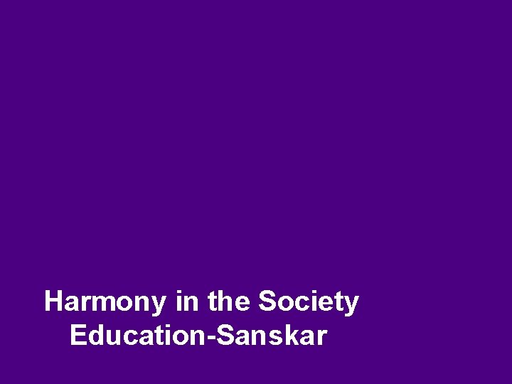 Harmony in the Society Education-Sanskar 