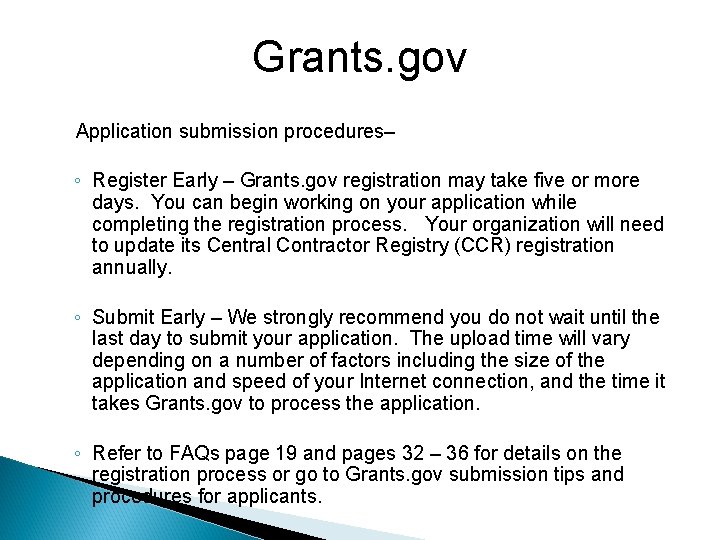 Grants. gov Application submission procedures– ◦ Register Early – Grants. gov registration may take