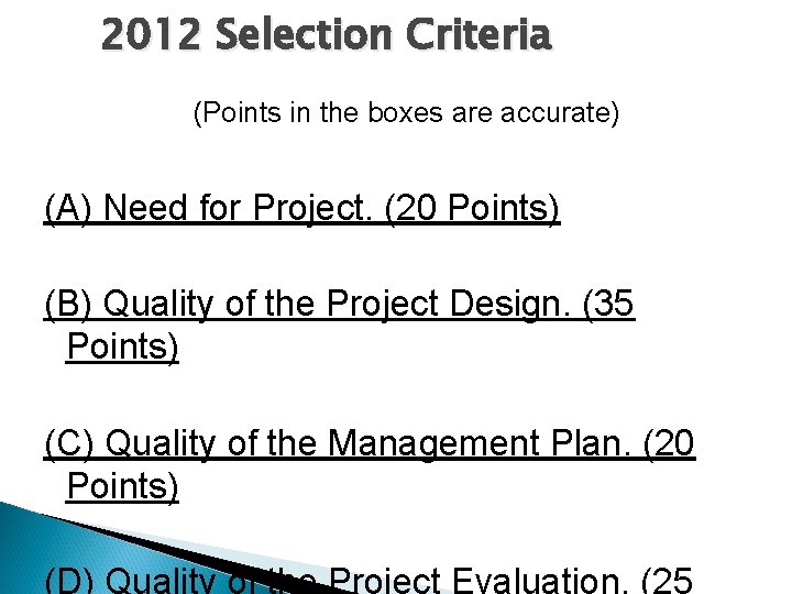 2012 Selection Criteria (Points in the boxes are accurate) (A) Need for Project. (20