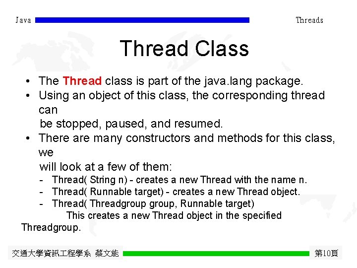 Java Threads Thread Class • The Thread class is part of the java. lang