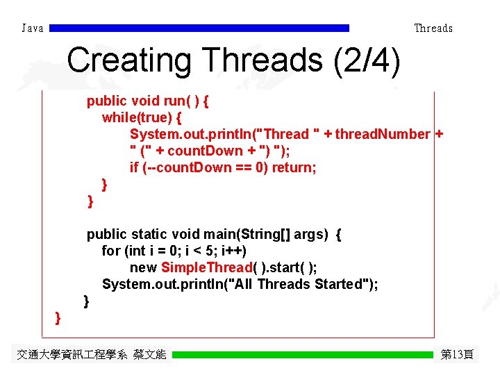 Java Threads Creating Threads (2/4) public void run( ) { while(true) { System. out.