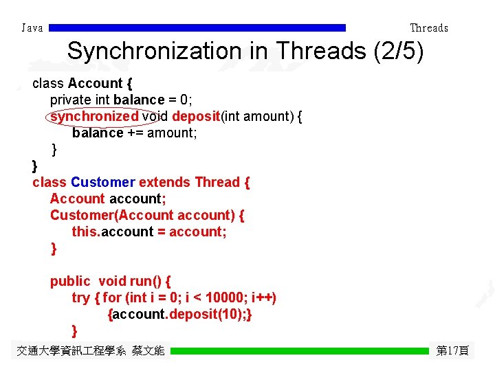 Java Threads Synchronization in Threads (2/5) class Account { private int balance = 0;