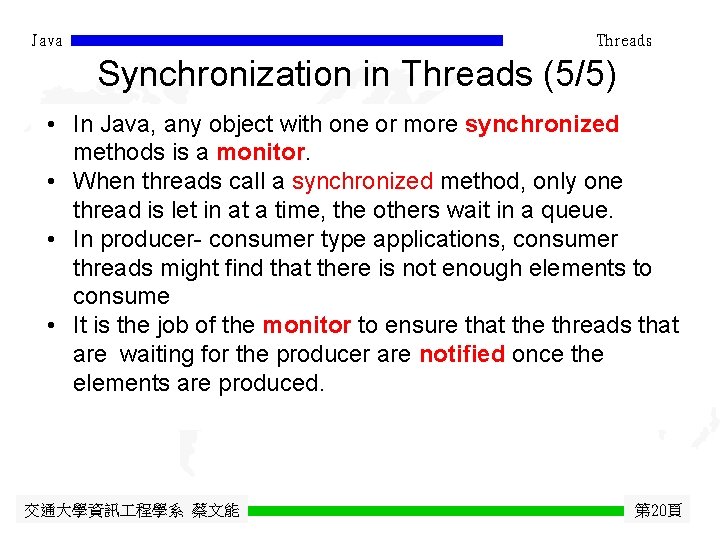 Java Threads Synchronization in Threads (5/5) • In Java, any object with one or