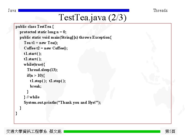 Java Test. Tea. java (2/3) Threads public class Test. Tea { protected static long