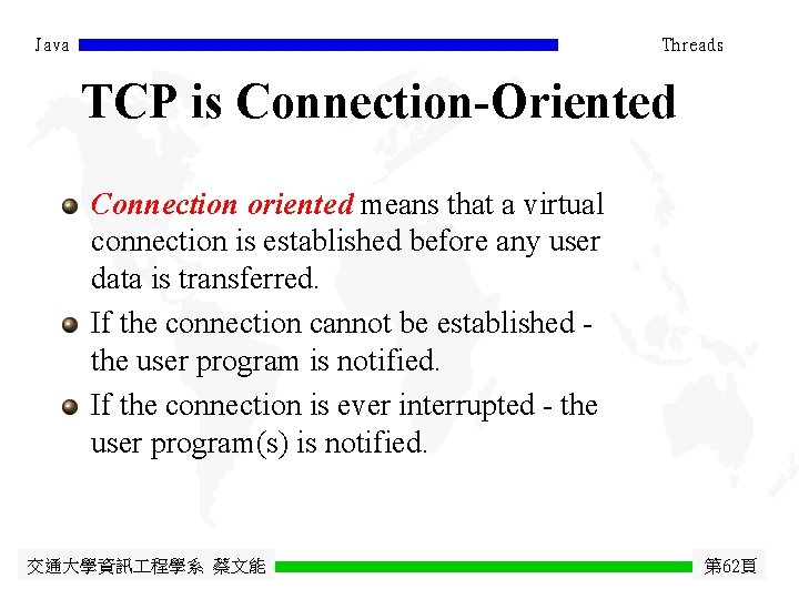 Java Threads TCP is Connection-Oriented Connection oriented means that a virtual connection is established