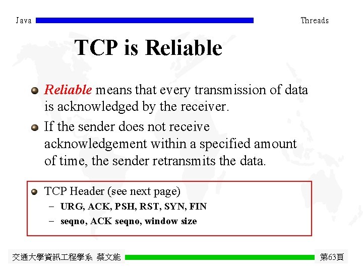 Java Threads TCP is Reliable means that every transmission of data is acknowledged by