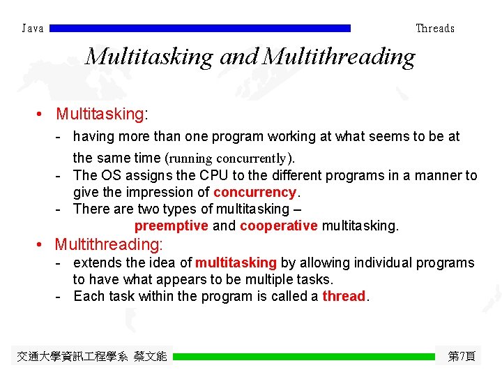 Java Threads Multitasking and Multithreading • Multitasking: - having more than one program working
