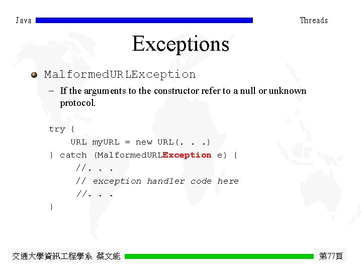Java Threads Exceptions Malformed. URLException - If the arguments to the constructor refer to