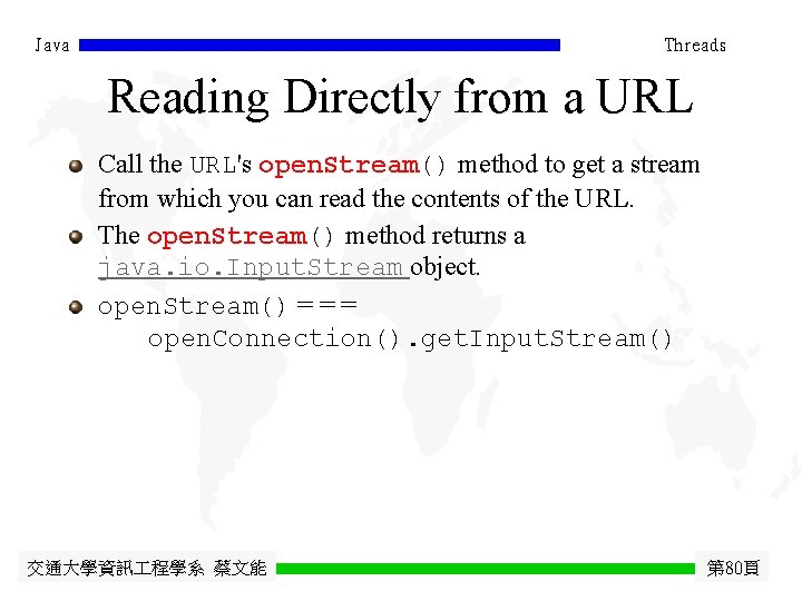 Java Threads Reading Directly from a URL Call the URL's open. Stream() method to