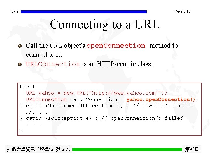 Java Threads Connecting to a URL Call the URL object's open. Connection method to