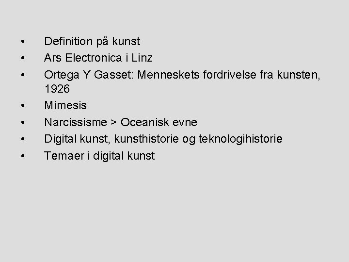  • • Definition på kunst Ars Electronica i Linz Ortega Y Gasset: Menneskets
