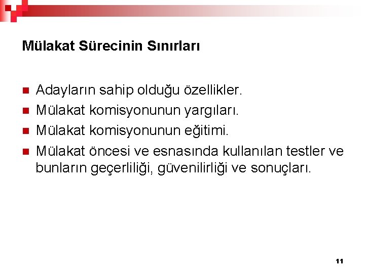 Mülakat Sürecinin Sınırları n n Adayların sahip olduğu özellikler. Mülakat komisyonunun yargıları. Mülakat komisyonunun